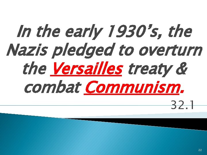 In the early 1930’s, the Nazis pledged to overturn the Versailles treaty & combat