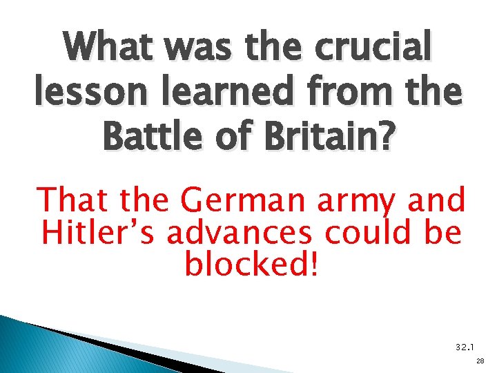 What was the crucial lesson learned from the Battle of Britain? That the German