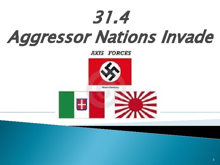 31. 4 Aggressor Nations Invade 3 