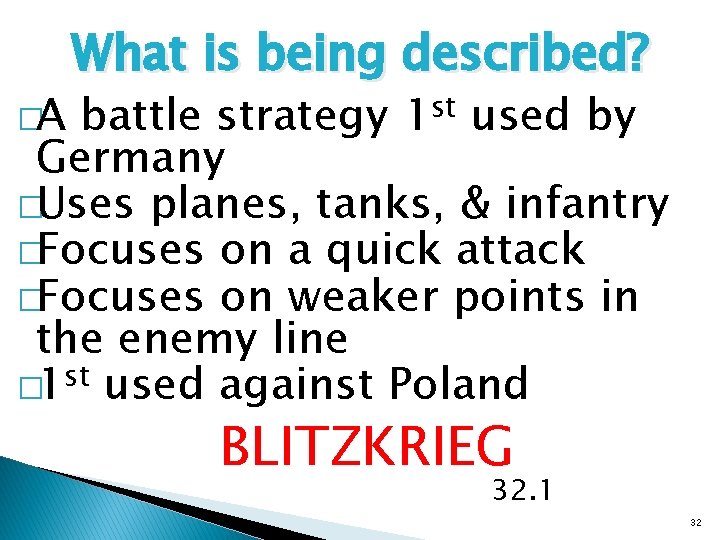 �A What is being described? battle strategy 1 st used by Germany �Uses planes,