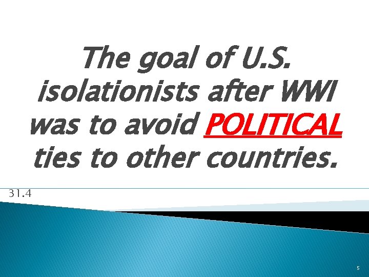 The goal of U. S. isolationists after WWI was to avoid POLITICAL ties to The goal of U. S. isolationists after WWI was to avoid POLITICAL ties to