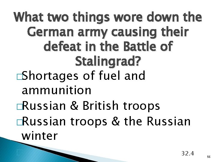 What two things wore down the German army causing their defeat in the Battle