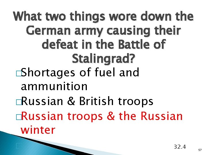 What two things wore down the German army causing their defeat in the Battle