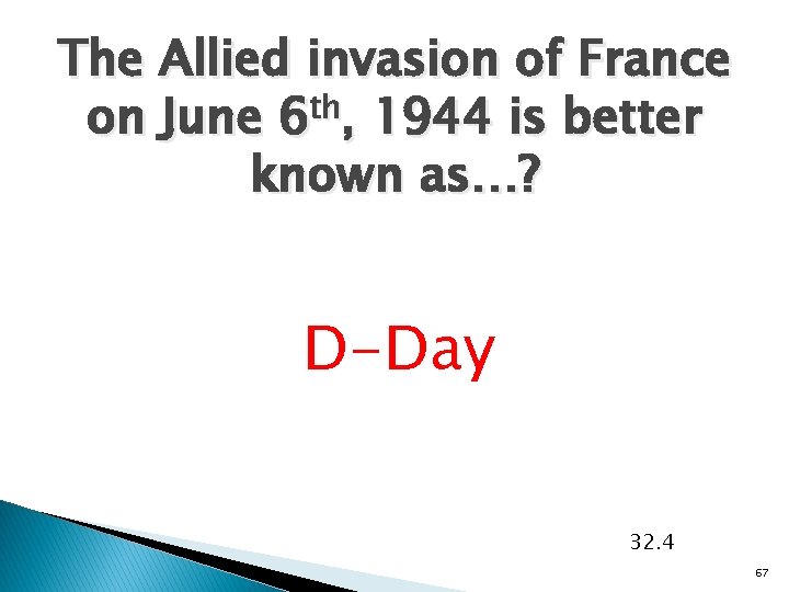 The Allied invasion of France th on June 6 , 1944 is better known