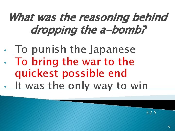 What was the reasoning behind dropping the a-bomb? • • • To punish the What was the reasoning behind dropping the a-bomb? • • • To punish the