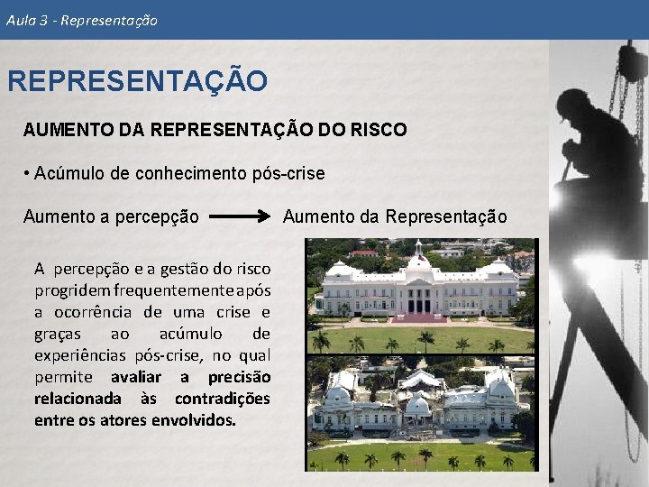 Aula 3 - Representação REPRESENTAÇÃO AUMENTO DA REPRESENTAÇÃO DO RISCO • Acúmulo de conhecimento