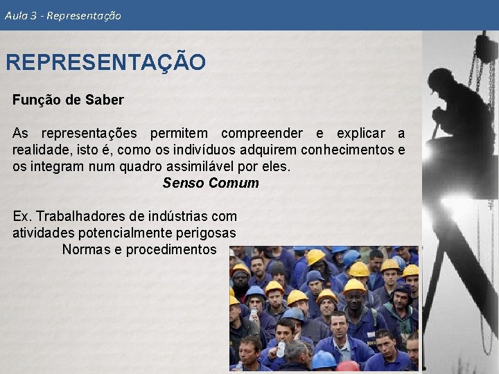 Aula 3 - Representação REPRESENTAÇÃO Função de Saber As representações permitem compreender e explicar