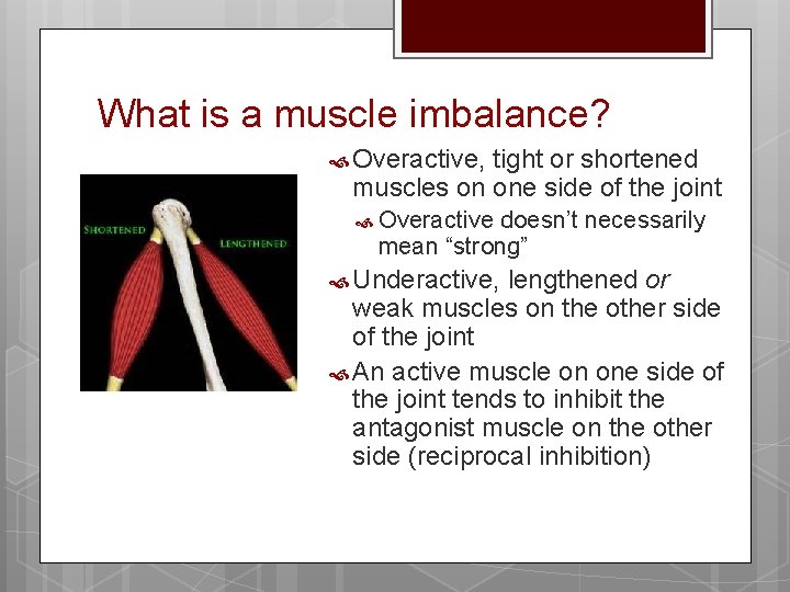 What is a muscle imbalance? Overactive, tight or shortened muscles on one side of