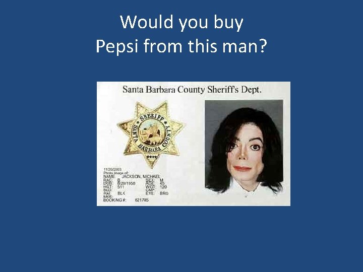 Would you buy Pepsi from this man? 