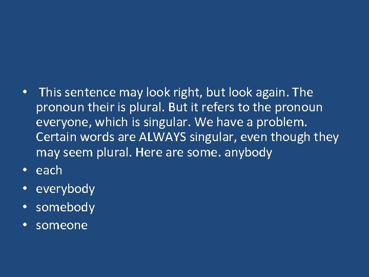  • This sentence may look right, but look again. The pronoun their is
