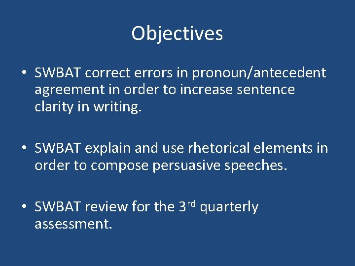 Objectives • SWBAT correct errors in pronoun/antecedent agreement in order to increase sentence clarity