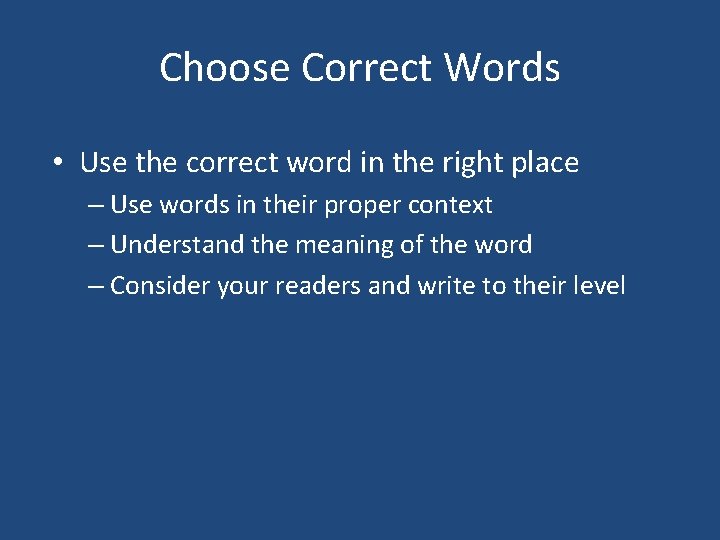 Choose Correct Words • Use the correct word in the right place – Use