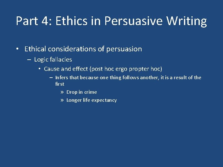 Part 4: Ethics in Persuasive Writing • Ethical considerations of persuasion – Logic fallacies