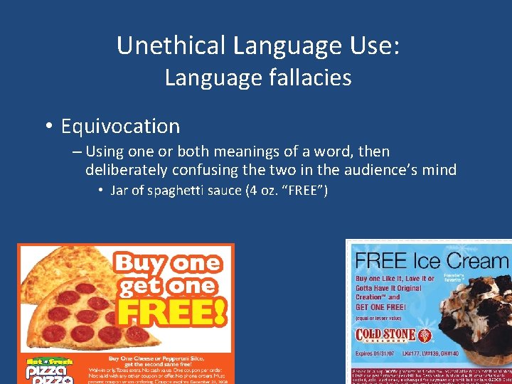 Unethical Language Use: Language fallacies • Equivocation – Using one or both meanings of