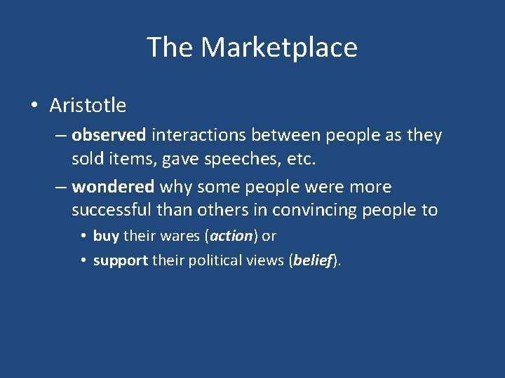 The Marketplace • Aristotle – observed interactions between people as they sold items, gave