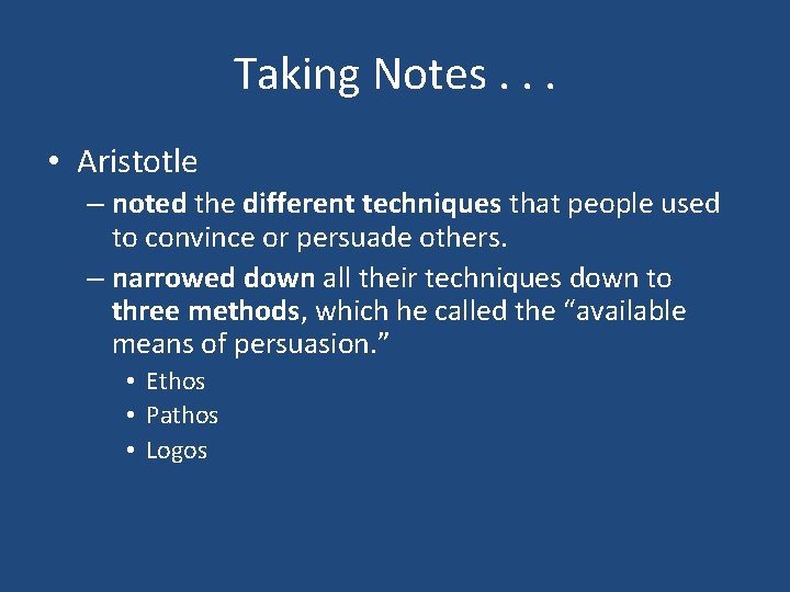 Taking Notes. . . • Aristotle – noted the different techniques that people used