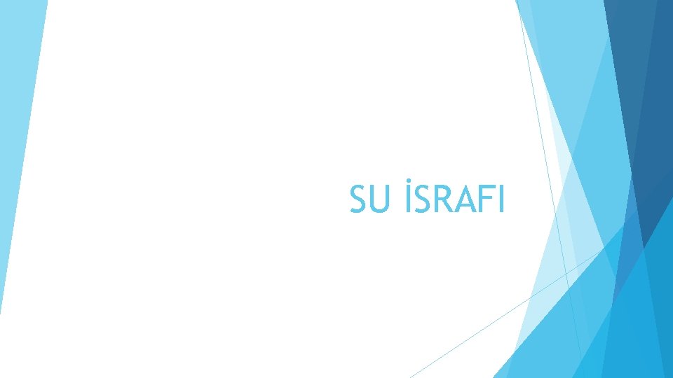 SU İSRAFI 