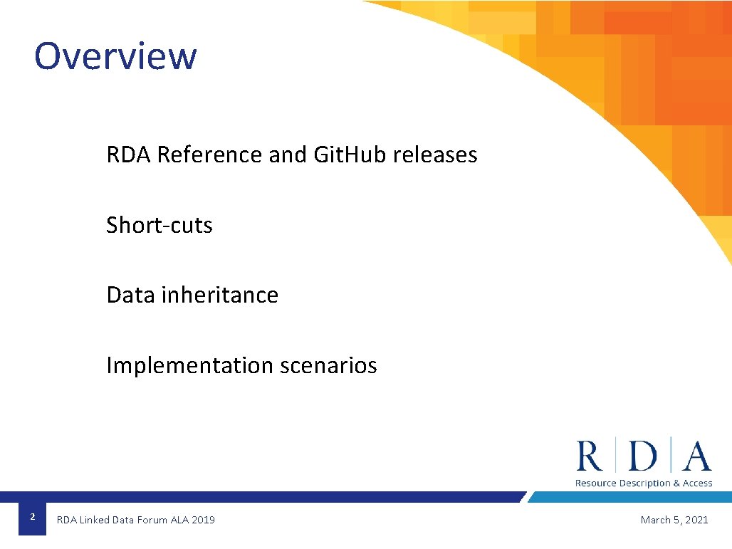 Overview RDA Reference and Git. Hub releases Short-cuts Data inheritance Implementation scenarios 2 RDA