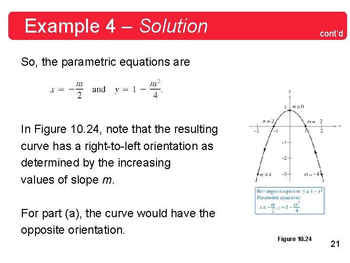 Example 4 – Solution cont’d So, the parametric equations are In Figure 10. 24, Example 4 – Solution cont’d So, the parametric equations are In Figure 10. 24,