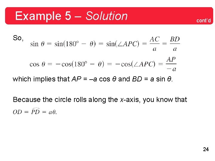 Example 5 – Solution cont’d So, which implies that AP = –a cos θ Example 5 – Solution cont’d So, which implies that AP = –a cos θ