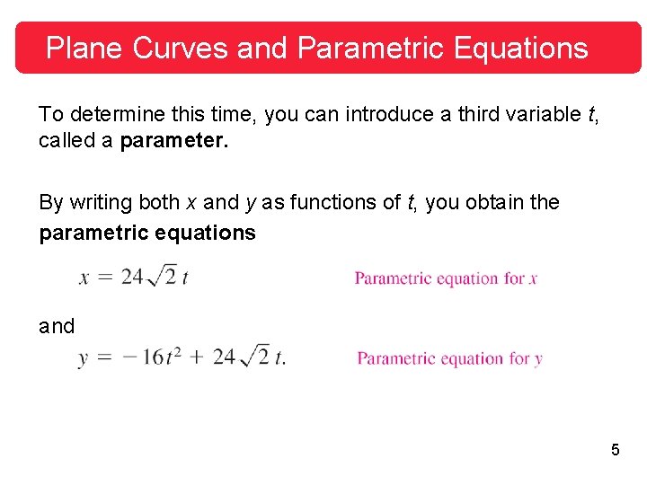Plane Curves and Parametric Equations To determine this time, you can introduce a third Plane Curves and Parametric Equations To determine this time, you can introduce a third