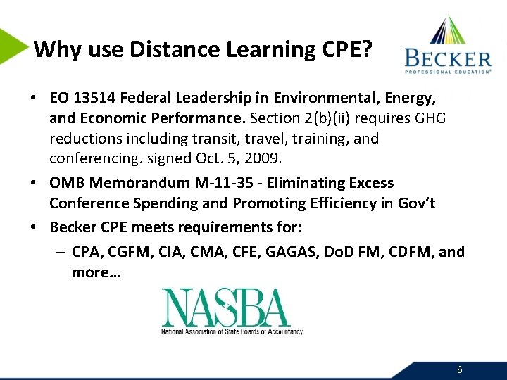 Why use Distance Learning CPE? • EO 13514 Federal Leadership in Environmental, Energy, and