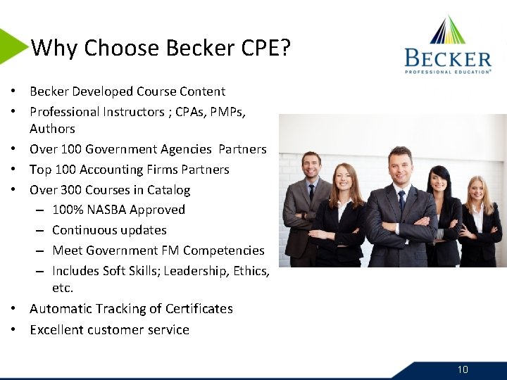 Why Choose Becker CPE? • Becker Developed Course Content • Professional Instructors ; CPAs,