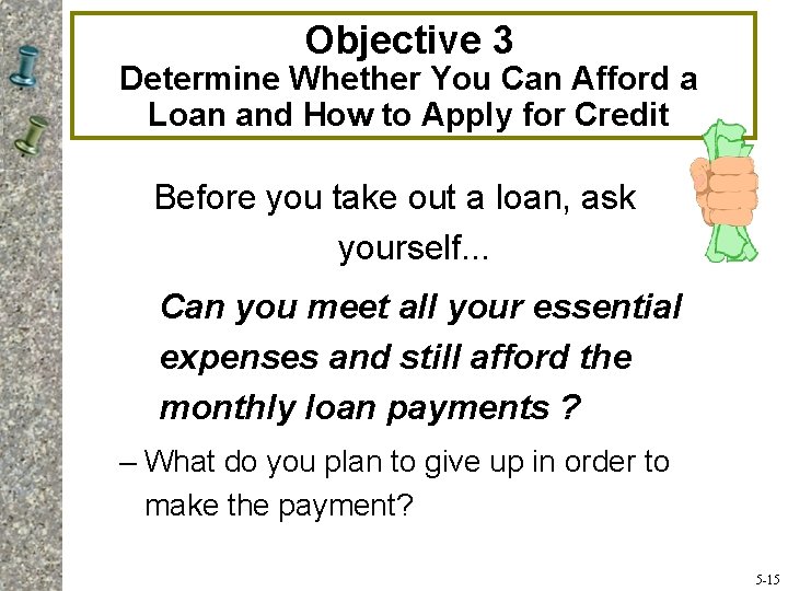 Objective 3 Determine Whether You Can Afford a Loan and How to Apply for