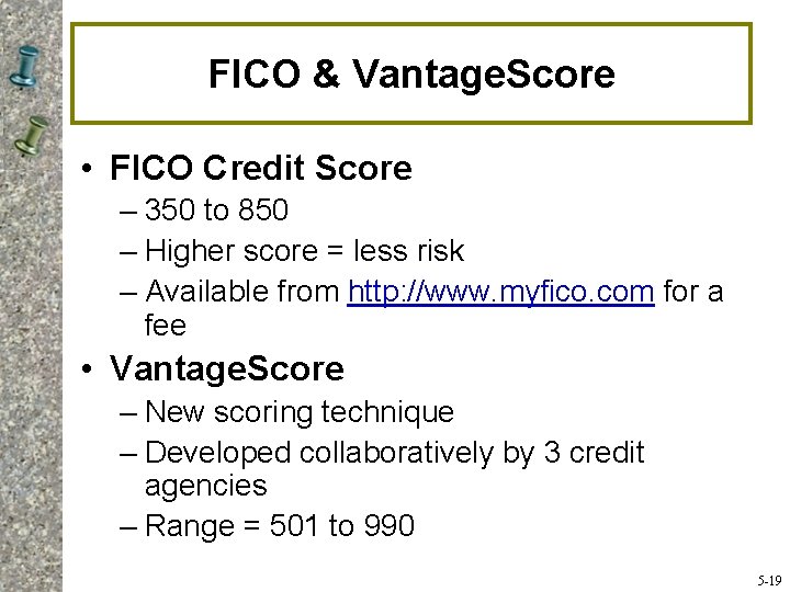 FICO & Vantage. Score • FICO Credit Score – 350 to 850 – Higher