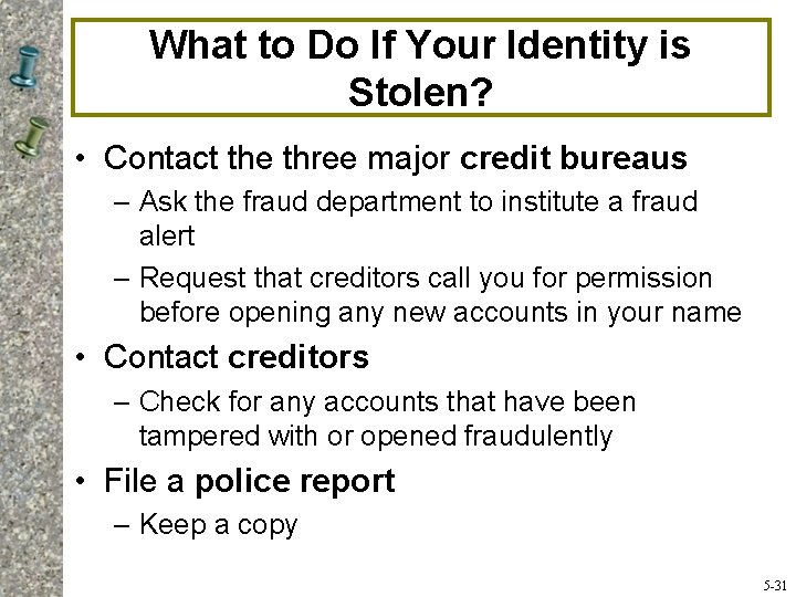 What to Do If Your Identity is Stolen? • Contact the three major credit