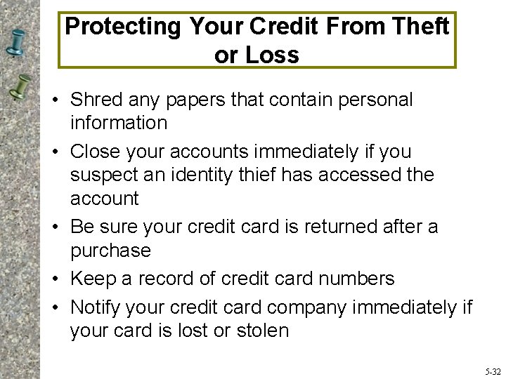 Protecting Your Credit From Theft or Loss • Shred any papers that contain personal