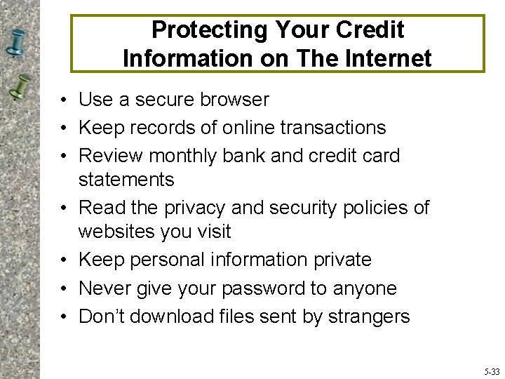 Protecting Your Credit Information on The Internet • Use a secure browser • Keep
