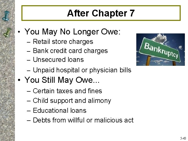 After Chapter 7 • You May No Longer Owe: – Retail store charges –