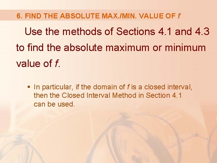 6. FIND THE ABSOLUTE MAX. /MIN. VALUE OF f Use the methods of Sections