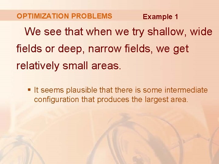 OPTIMIZATION PROBLEMS Example 1 We see that when we try shallow, wide fields or