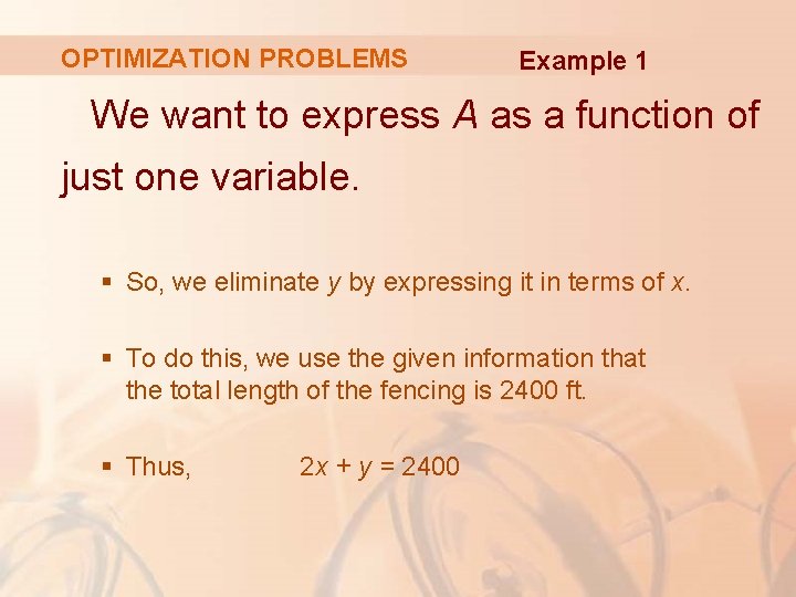 OPTIMIZATION PROBLEMS Example 1 We want to express A as a function of just