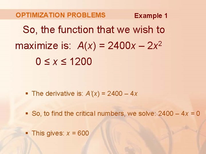 OPTIMIZATION PROBLEMS Example 1 So, the function that we wish to maximize is: A(x)