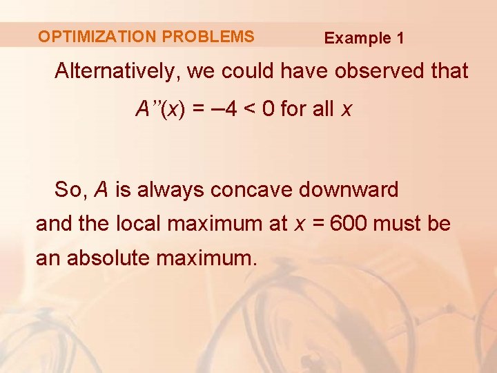 OPTIMIZATION PROBLEMS Example 1 Alternatively, we could have observed that A’’(x) = – 4