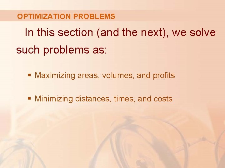 OPTIMIZATION PROBLEMS In this section (and the next), we solve such problems as: §