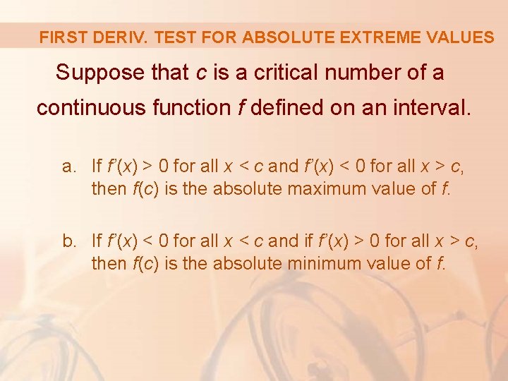FIRST DERIV. TEST FOR ABSOLUTE EXTREME VALUES Suppose that c is a critical number