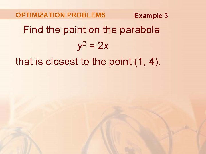 OPTIMIZATION PROBLEMS Example 3 Find the point on the parabola y 2 = 2