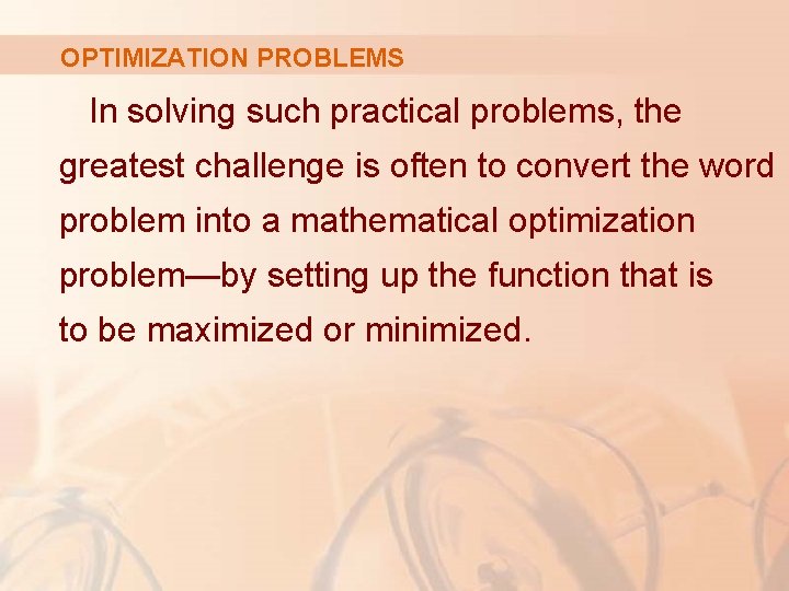 OPTIMIZATION PROBLEMS In solving such practical problems, the greatest challenge is often to convert