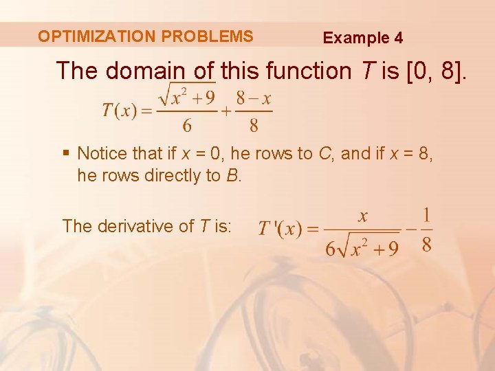 OPTIMIZATION PROBLEMS Example 4 The domain of this function T is [0, 8]. §