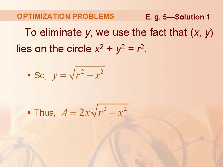 OPTIMIZATION PROBLEMS E. g. 5—Solution 1 To eliminate y, we use the fact that