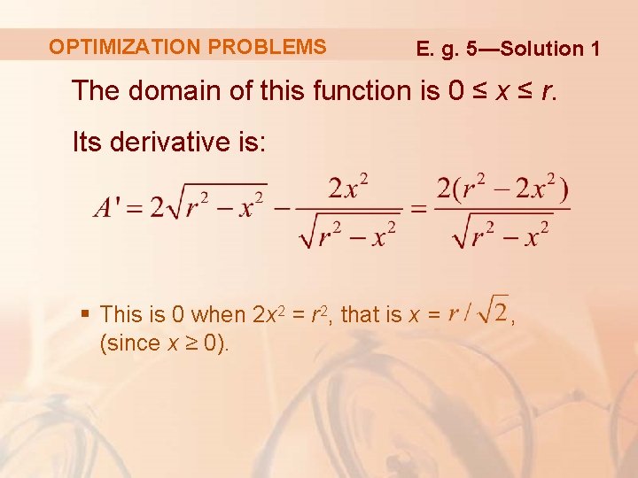 OPTIMIZATION PROBLEMS E. g. 5—Solution 1 The domain of this function is 0 ≤