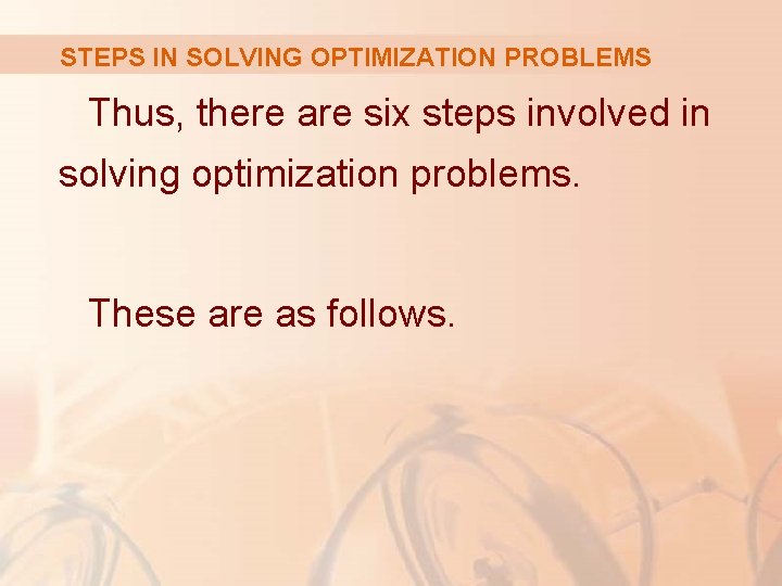 STEPS IN SOLVING OPTIMIZATION PROBLEMS Thus, there are six steps involved in solving optimization