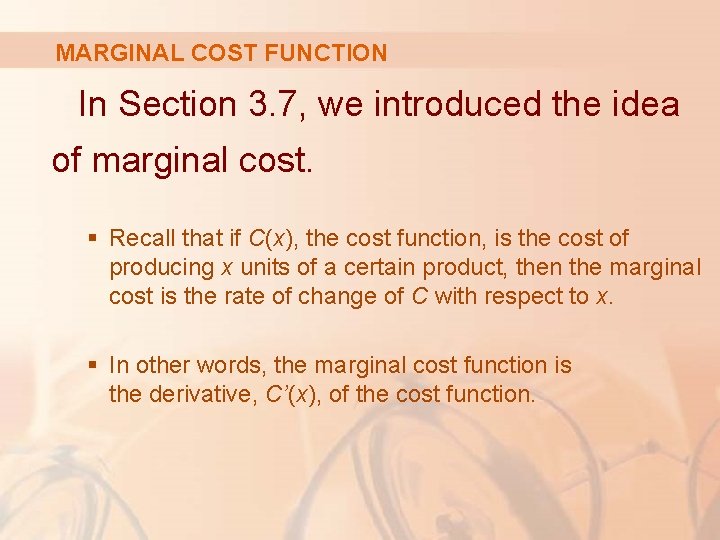 MARGINAL COST FUNCTION In Section 3. 7, we introduced the idea of marginal cost.