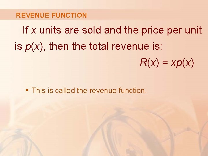 REVENUE FUNCTION If x units are sold and the price per unit is p(x),