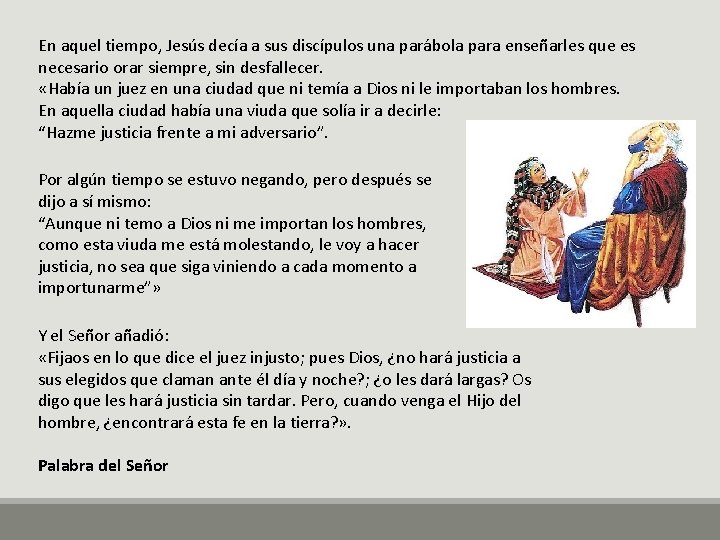 En aquel tiempo, Jesús decía a sus discípulos una parábola para enseñarles que es