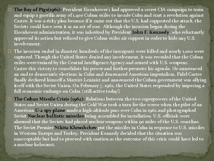 � The Bay of Pigs(1961): President Eisenhower's had approved a secret CIA campaign to